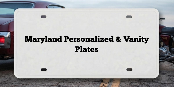 Maryland Personalized & Vanity Plates