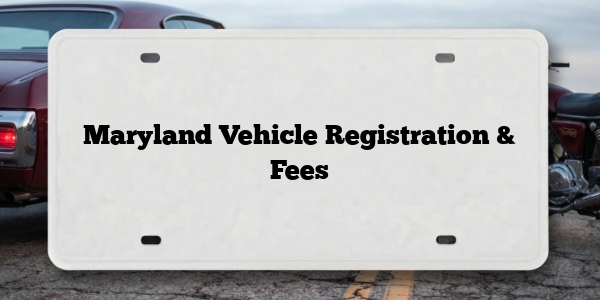 Maryland Vehicle Registration & Fees